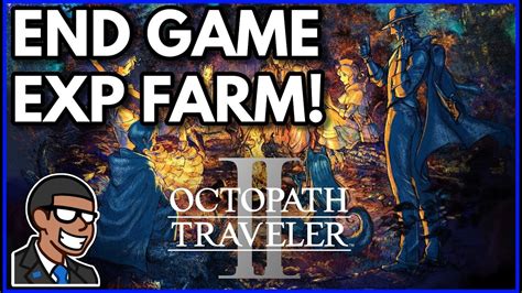 octopath traveler end game guide.